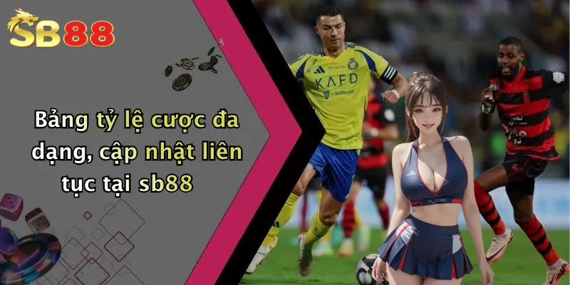 Bảng tỷ lệ cược đa dạng, cập nhật liên tục tại sb88