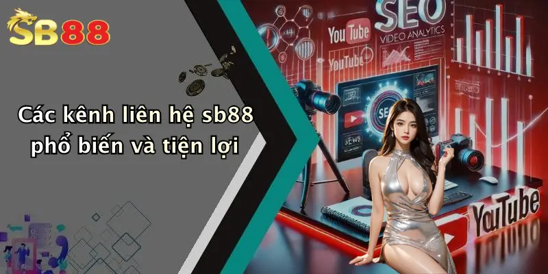 Các kênh liên hệ sb88 phổ biến và tiện lợi