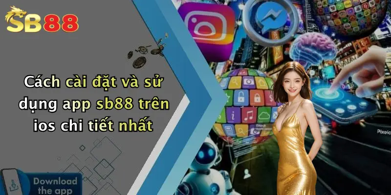 Cách cài đặt và sử dụng app sb88 trên ios chi tiết nhất