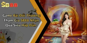 Game Bài Đổi Thưởng: Tham Gia SB88 Nhận Quà Siêu Hấp Dẫn