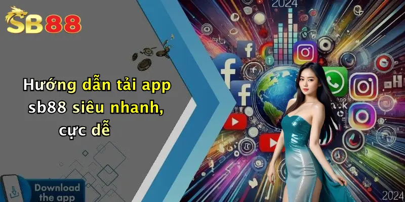 Hướng dẫn tải app sb88 siêu nhanh, cực dễ