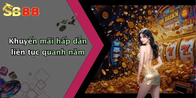 Khuyến mãi hấp dẫn liên tục quanh năm