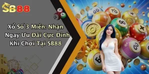 Xổ Số 3 Miền: Nhận Ngay Ưu Đãi Cực Đỉnh Khi Chơi Tại SB88